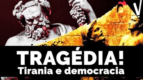 TragÉdia Tirania Democracia E Arte │história Youtube