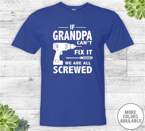 If Grandpa Can T Fix It We Are All Screwed Unisex Shirt Etsy