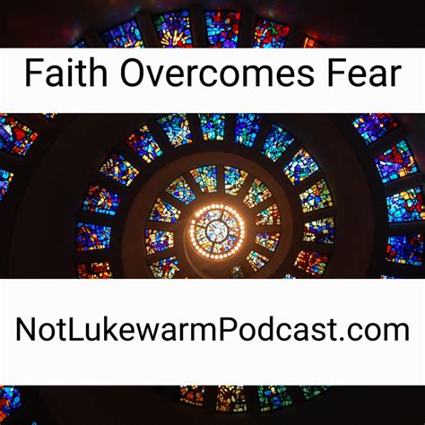 Faith Overcomes Fear Ultimate Christian Podcast Radio Network