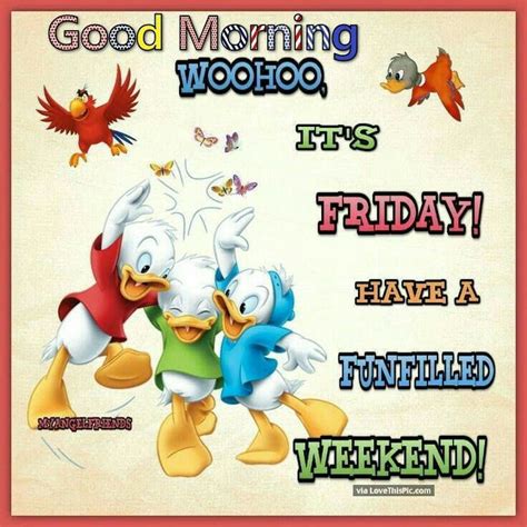 Good Morning Its Friday Have A Funfilled Weekend Pictures Photos