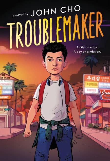 Troublemaker By John Cho Little Brown Books For Young Readers