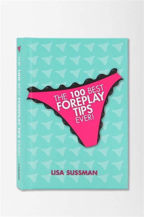 The 100 Best Foreplay Tips Ever By Lisa Sussman Foreplay Reflective Accessories Tips