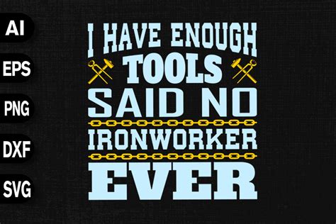 I Have Enough Tools Said No Ironworker Graphic By Svgdecor · Creative