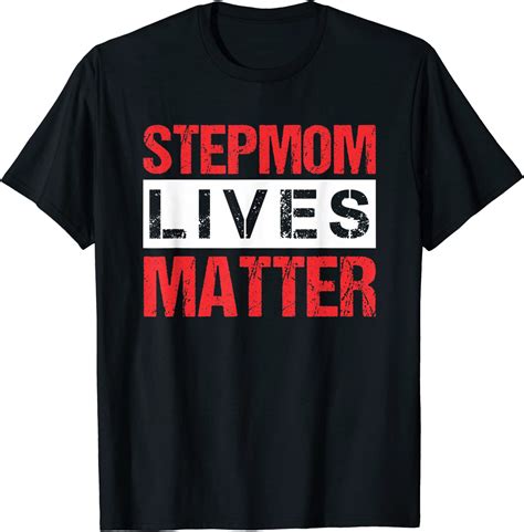 Funny Stepmom T T Shirt Mothers Day Lives Matter