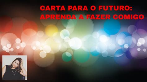 Carta Para O Eu Do Futuro Exemplo