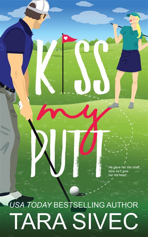 Kiss My Putt Tara Sivec