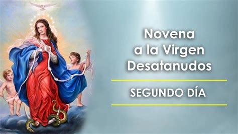 Novena De La Virgen Desatanudos Día 2 Youtube