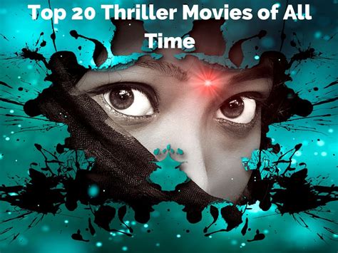 But thrillers can be tougher to nail down. Thriller Movies of All Time- Top 20(Suspense Movies)