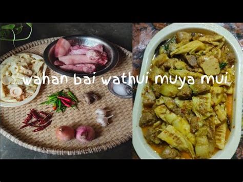 Bamboo Shoot With Pork Wathui Muya Bai Wahan Tiprasa Kokborok