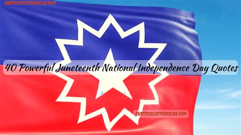 40 Powerful Juneteenth National Independence Day Quotes
