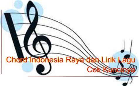 Chord Indonesia Raya dan Lirik Lagu, Cek Kuncinya | Semangat News