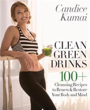 Clean Green Drinks Plus Perfect Blends That Make Every Day Bikini Body Season By Candice