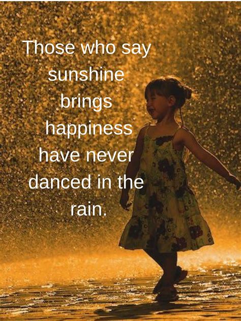 Who Said Dancing In The Rain Bring Happiness Hearing Sunshine