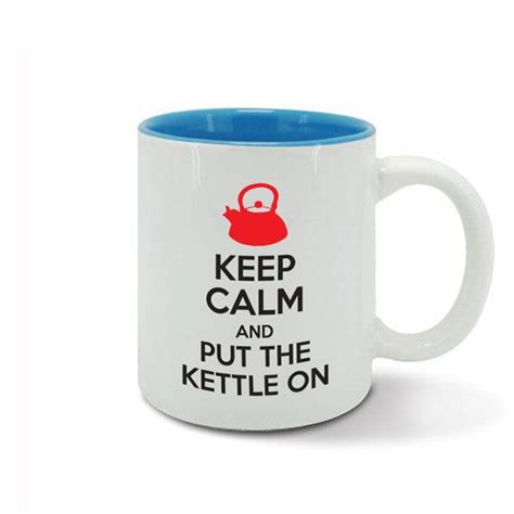 Keep Calm And Put The Kettle On Hot Cup Of Tea By Davesdisco Funny Slogans Mug Cup Keep Calm
