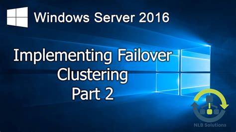 Implementing Failover Clustering On Windows Server Step By Step Guide Youtube