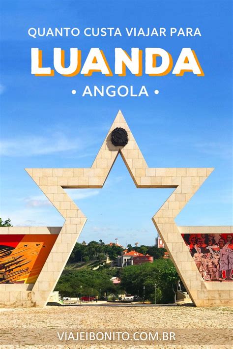 Quanto Custa Viajar Para Luanda Angola Em 2020 Viajei Bonito