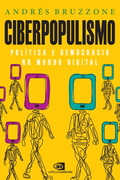 Ciberpopulismo política e democracia no mundo digital