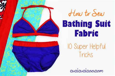 How To Sew Bathing Suit Fabric 10 Best Tips And Tricks Cucicucicoo