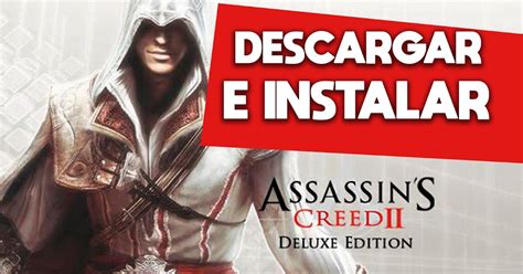 Descargar E Instalar Assassins Creed Deluxe Edition Pc Full Espa Ol