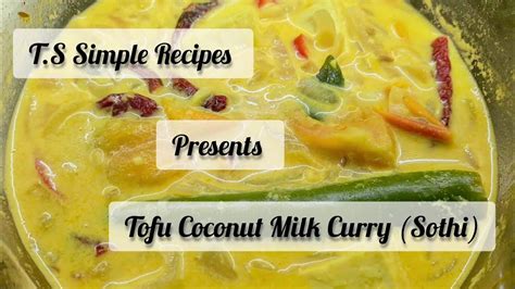 Curry Series Tofu Coconut Milk Curry Also Known As Sothi Youtube