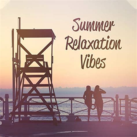 summer relaxation vibes ibiza chill out sex music deep relax pure mind summer chill out