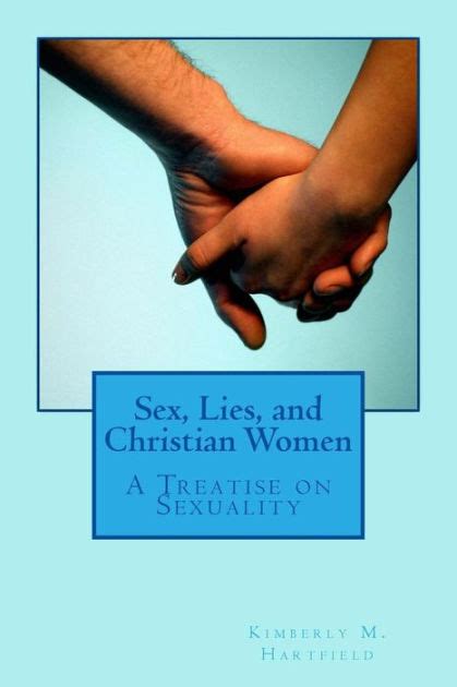 Sex Lies And Christian Women A Treatise On Sexuality By Kimberly M Hartfield Paperback