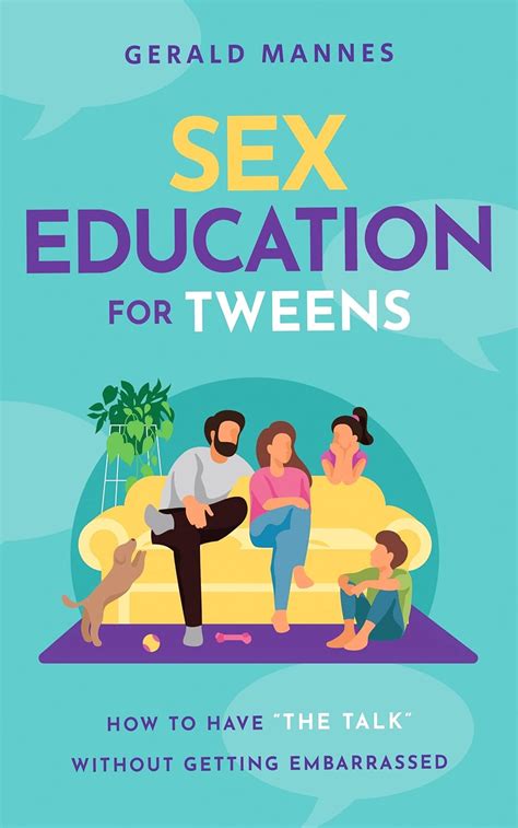 Sex Education For Tweens How To Have “the Talk” Without Getting Embarrassed Ebook Mannes