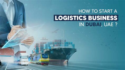 How To Start A Logistics Business In Dubai Uae Uae