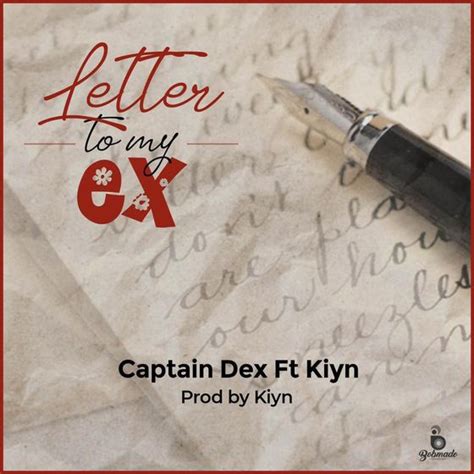 Maybe you would like to learn more about one of these? Letter to my eX by Captain Dex: Listen on Audiomack