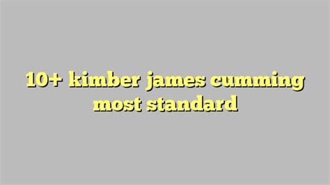 Kimber James Cumming Most Standard C Ng L Ph P Lu T