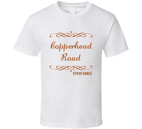 Copperhead Road Steve Earle Country Lyric Fan T Shirt