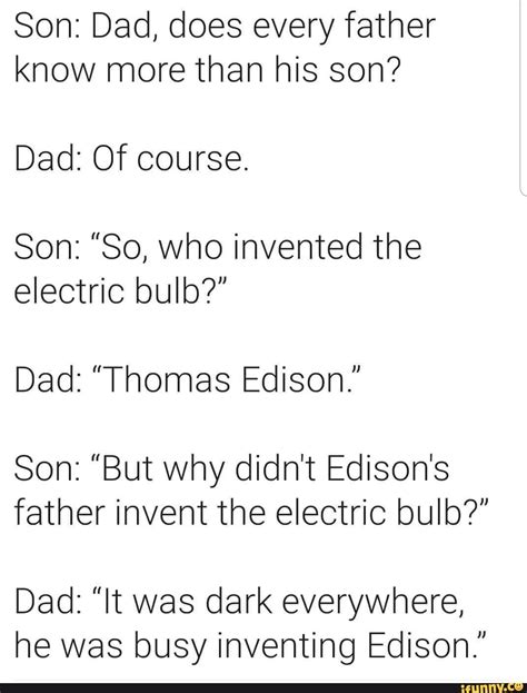 Son Dad Does Every Father Know More Than His Son Dad Of Course Son
