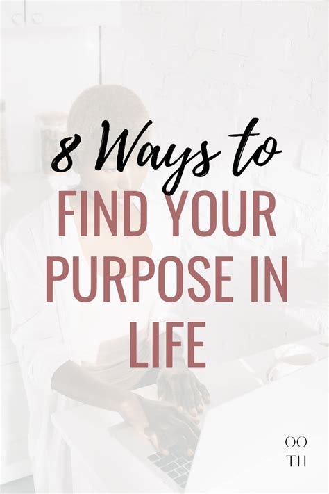 8 Ways To Find Your Purpose In Life Artofit