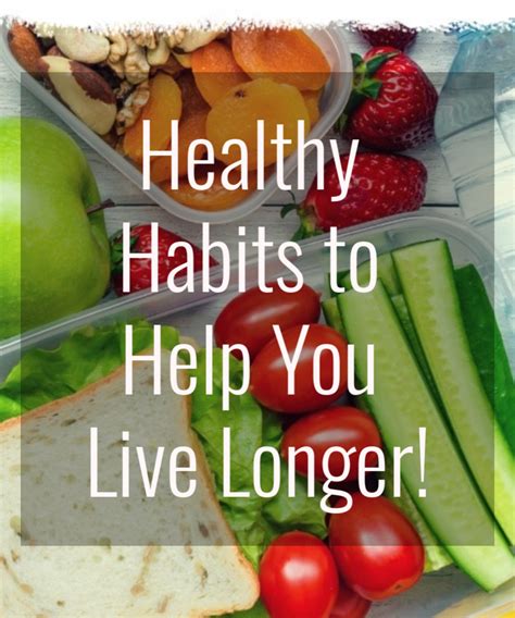 Healthy Habits To Help You Live Longer Develop Good Habits