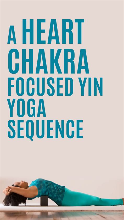 A Heart Chakra Focused Yin Yoga Sequence In 2020 Yin Yoga Sequence