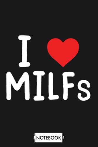I Love Milfs Mothers Day Funny I Heart Milfs Husband Joke G84053 Notebook Journal Diary 6x9