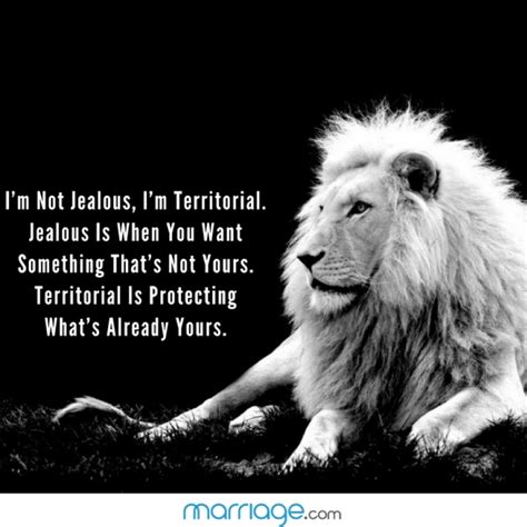 Also check out these othello quotes for the jealous heart. Love Quotes - I'm Not Jealous, I'm Territorial. Jealous Is ...