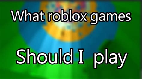 What Roblox Games Should I Play Youtube