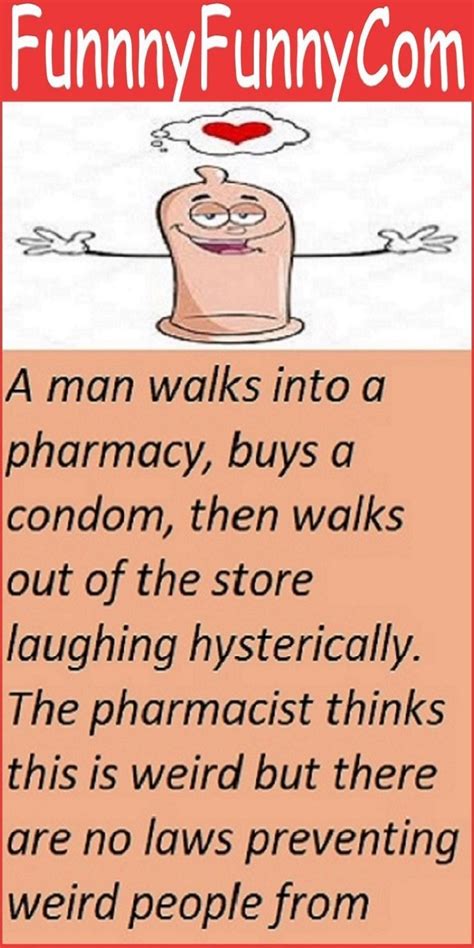 A Man Walks Into A Pharmacy Buys A Condom Then Walks Out Of The Store Laughing Hysterically