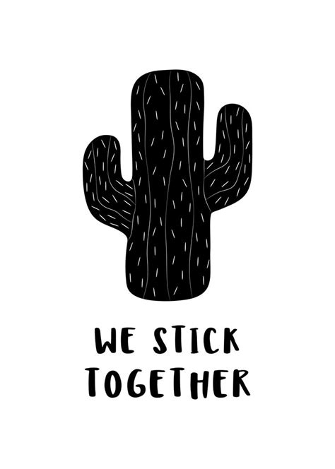 Realizing nobody is perfect and loving each other for who we same thing happens with me and my partner. Cactus wall art print with text: We stick together. Black and white print, Scandinavian home ...