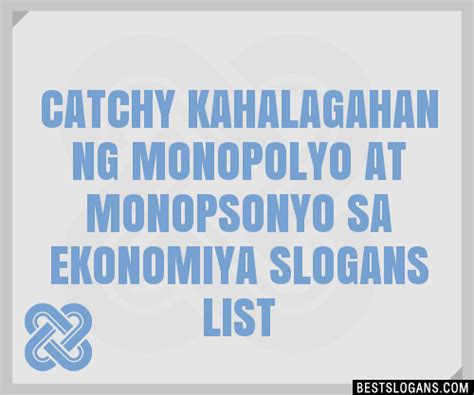 100 Catchy Kahalagahan Ng Monopolyo At Monopsonyo Sa Ekonomiya Slogans