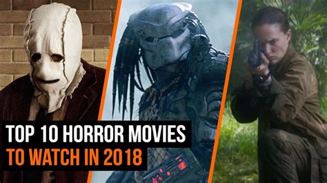 Horror is an ancient art form. Top 10 Horror Movies You Need To Watch in 2018 - YouTube
