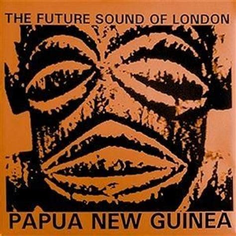 Stream Future Sound Of London Papua New Guinea Invisible Landscapes Remix Free Download By