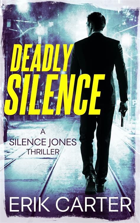 Deadly Silence (Silence Jones Thrillers #0.5) by Erik Carter | Goodreads