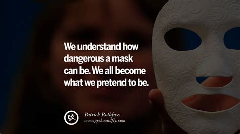 20 Quotes On Wearing A Mask Lying And Hiding Oneself