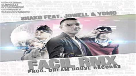 Facil Official Remix Shako Ft Jowel And Yomo Reggaeton 2012 Youtube