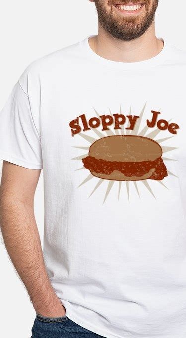 Sloppy Joe T Shirts Shirts And Tees Custom Sloppy Joe Clothing