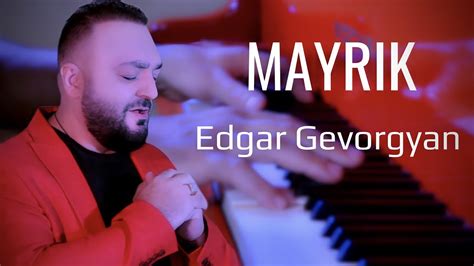 Edgar Gevorgyan Mayrik Youtube