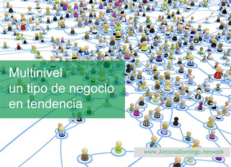 Qué Es El Multinivel Y Por Qué Funciona Antonio Domingo