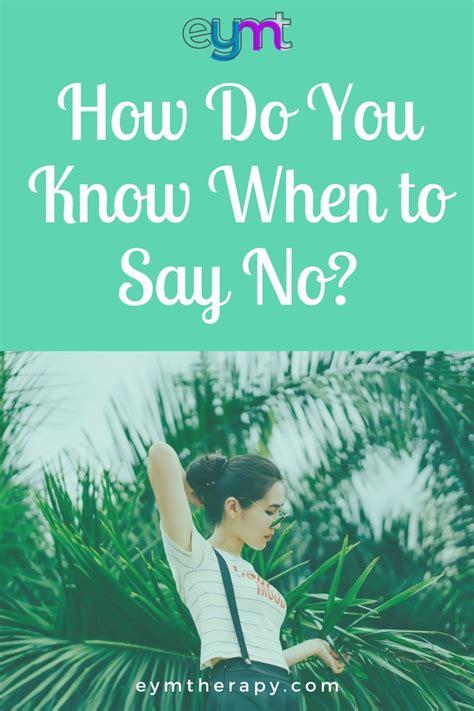 How Do You Know When To Say No Learning To Say No Sayings Did You Know